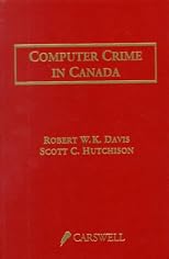 Computer Crime in Canada: An Introduction to Technological Crime and Related Legal Issues