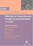 Révoltes et révolutions en Europe et aux Amériques 1773-1802 : Enjeux historiographiques, méthodologie, bibliographie commentée par Jean-Pierre Poussou Révoltes et révolutions en Europe et aux Amériques 1773-1802 : Enjeux historiographiques, méthodologie, bibliographie commentée par Poussou