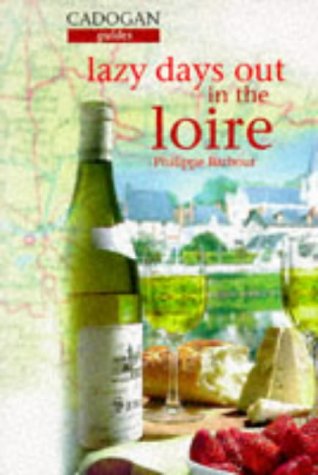 Lazy Days Out in the Loire (Cadogan Gourmet Guides)