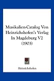 Produkt-Bild: Musikalien-Catalog Von Heinrichshofen's Verlag in Magdeburg V2 (1903)