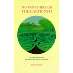 The Path Through the Labyrinth: Quest for Initiation into the Western Mystery Tradition