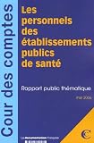 les personnels des �tablissements publics de sant� : Rapport public th�matique