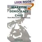 Click here to buy  Marxism and Democracy in Chile: From 1932 to the Fall of Allende  by Julio Faundez.
