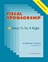 Fiscal Sponsorship: 6 Ways to Do It Right
