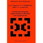 Functional Integrals: Approximate Evaluation and Applications (Mathematics and Its... by A.D. Egorov, P.I. Sobolevsky, and L.A. Yanovich