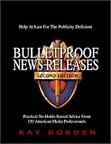 Bulletproof News Releases: Help at Last for the Publicity Deficient