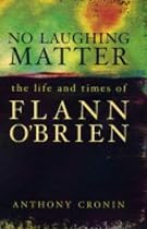 No Laughing Matter: The Life and Times of Flann O'Brien