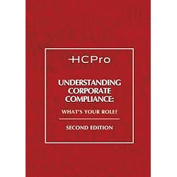 Understanding Corporate Compliance: What's Your Role?, Second Edition