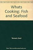What's cooking : fish & seafood