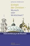 Produkt-Bild: Einheit der Christen - Wunsch oder Wirklichkeit?: Kleine Einf&uuml;hrung in die &Ouml;kumene