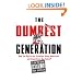 The Dumbest Generation: How the Digital Age Stupefies Young Americans and Jeopardizes Our Future (Or, Don't Trust Anyone Under 30)