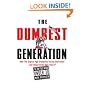 The Dumbest Generation: How the Digital Age Stupefies Young Americans and Jeopardizes Our Future (Or, Don't Trust Anyone Under 30)