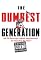 The Dumbest Generation: How the Digital Age Stupefies Young Americans and Jeopardizes Our Future (Or, Don't Trust Anyone Under 30)