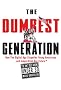 The Dumbest Generation: How the Digital Age Stupefies Young Americans and Jeopardizes Our Future (Or, Don't Trust Anyone Under 30) The Dumbest Generation: How the Digital Age Stupefies Young Americans and Jeopardizes Our Future (Or, Don't Trust Anyone Under 30)