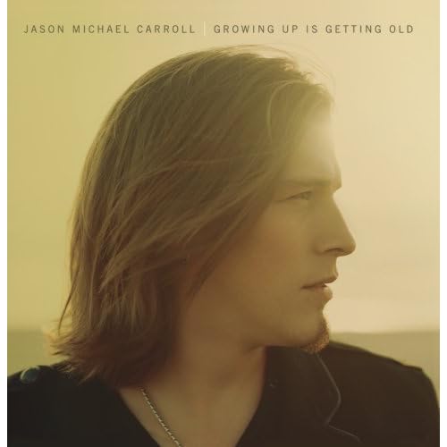 Jason Michael Carroll - Growing Up Is Getting Old |triggerm8|