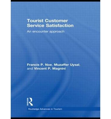 [(Tourist Customer Service Satisfaction: An Encounter Approach )] [Author: Francis P. Noe] [Aug-2010]