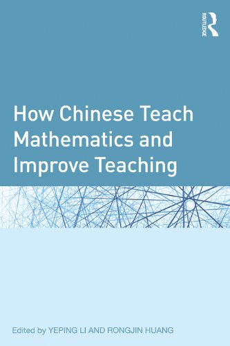 How Chinese Teach Mathematics and Improve Teaching (Studies in Mathematical Thinking and Learning Series)