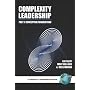 Complexity Leadership: Conceptual Foundations Pt. 1 (Leadership Horizons)