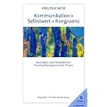 Kommunikation. Selbstwert. Kongruenz: Konzepte und Perspektiven familientherapeutischer Praxis