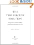 The Two Percent Solution: Fixing America's Problems In Ways Liberals And Conservatives Can Love