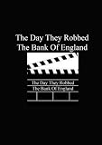 The Day They Robbed The Bank Of England