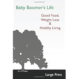 Baby Boomer's Life: Good Food, Weight Loss & Healthy Living