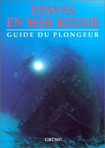 City Travel Guides Discounted  Livres : Epaves en Mer Rouge : Guide du plongeur
