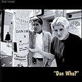 Dan Who?