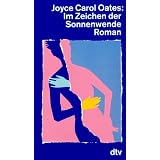 Im Zeichen der Sonnenwende. Roman.von "Joyce C. Oates"