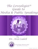 Media and Public Speaking, The Loveologist &reg; Guide to