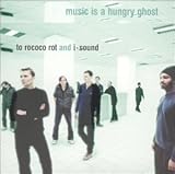 Music Is a Hungry Ghost