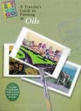 A Traveler's Guide to Painting in Oils