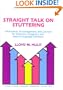 Straight Talk on Stuttering: Information, Encouragement, and Counsel for Stutterers, Caregivers, and Speech-Language Clinicians