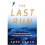 The Last Run: A true story of rescue and redemption on the Alaska seas