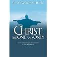 Christ the One and Only: A Global Affirmation of the Uniqueness of Jesus Christ by  Sung Wook Chung