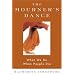 The Mourner's Dance: What We Do When People Die
