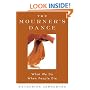 The Mourner's Dance: What We Do When People Die