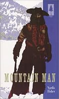 Mountain Man: A Novel of Male and Female in the Early American West
