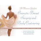A Woman's Guide to Cosmetic Breast Surgery and Body Contouring by  Jerrold R. Zeitels, Allen J. Parungao, and Steven M. Morris
