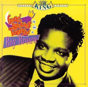 Roy Brown - Good Rocking Tonight The Best Of Roy Brown - Zortam Music