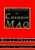 The Private Life of Chairman Mao: The Memoirs of Mao's Personal Physician Dr. Li Zhisui