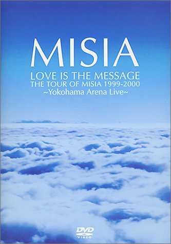 Cover image : LOVE IS THE MESSAGE THE TOUR OF MISIA 1999-2000 [DVD]