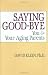 Book Saying Goodbye: You and Your Aging Parents