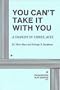 You Can't Take It With You