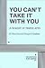 Books : You Can't Take it With You.