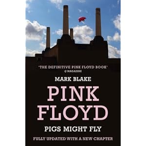 Pigs Might Fly: The Inside Story of Pink Floyd
