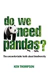 Do we need pandas? : the uncomfortable truth about biodiversity