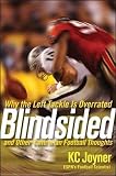 Blindsided: Why the Left Tackle is Overrated and Other Contrarian Football Thoug