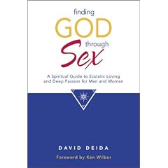 Finding God Through Sex: A Spiritual Guide to Ecstatic Loving and Deep Passion for Men and Women