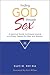 Book Finding God Through Sex: A Spiritual Guide to Ecstatic Loving and Deep Passion for Men and Women
